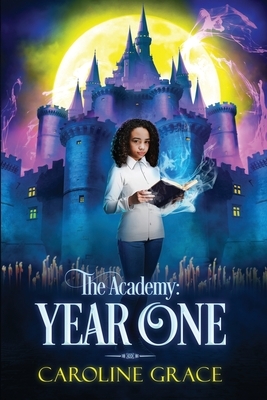 The Academy: Year One by Caroline Grace