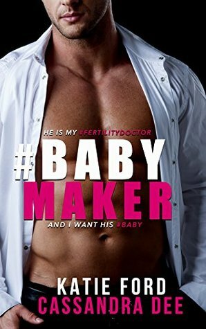 #Babymaker by Katie Ford, Cassandra Dee