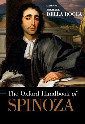 The Oxford Handbook of Spinoza by Michael Della Rocca