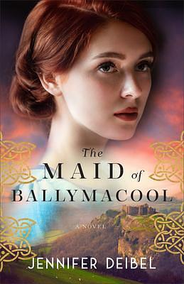 Maid of Ballymacool by Jennifer Deibel, Jennifer Deibel