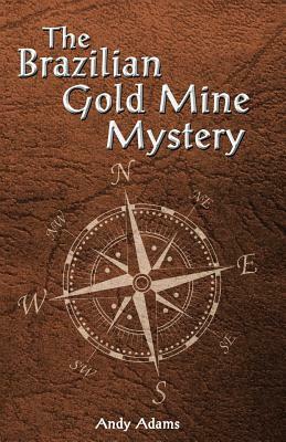 Brazilian Gold Mine Mystery by Andy Adams