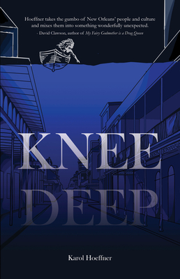 Knee Deep by Karol Ann Hoeffner