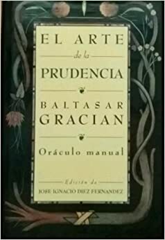 El arte de la prudencia: Oráculo manual by Baltasar Gracián