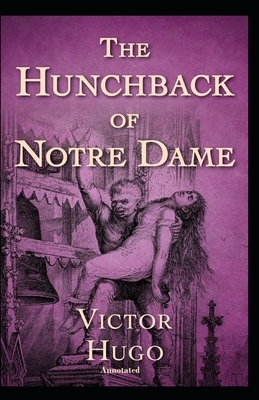 The Hunchback of Notre Dame Annotated by Victor Hugo