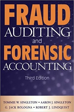 Fraud Auditing and Forensic Accounting by Tommie W. Singleton