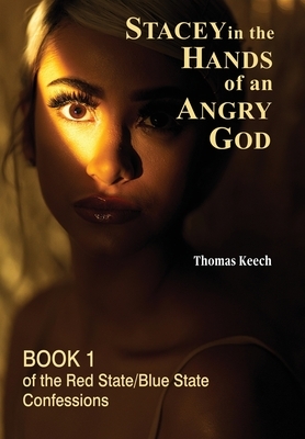 Stacey in the Hands of an Angry God by Thomas Keech