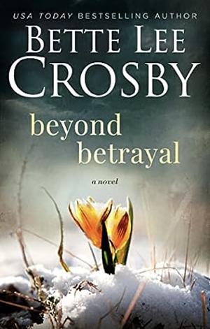 Beyond Betrayal  by Bette Lee Crosby