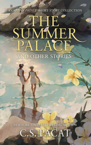 The Summer Palace and Other Stories by C.S. Pacat