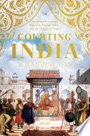 Courting India: A New History of British Colonialism by Nandini Das