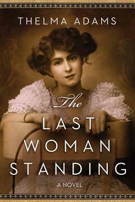 The Last Woman Standing by Thelma Adams