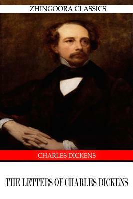 The Letters Of Charles Dickens by Charles Dickens