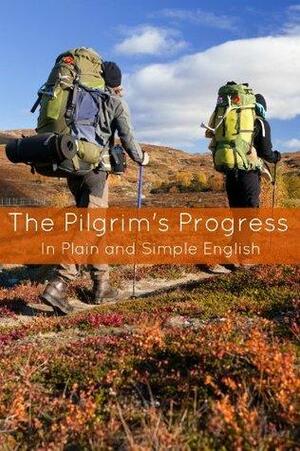 The Pilgrim's Progress In Plain and Simple English - Part One and Two by John Bunyan