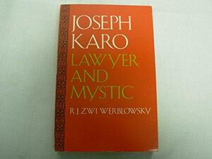 Joseph Karo: Lawyer & Mystic by R.J. Zwi Werblowsky