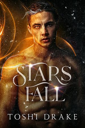 Stars Fall by Toshi Drake