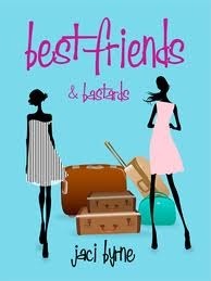 Best Friends and Bastards by Jaci Byrne