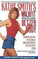 Kathy Smith's Walkfit for a Better Body by Susanna Levin, Kathy Smith