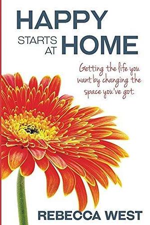 Happy Starts At Home by Rebecca West, Rebecca West