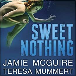 Sweet Nothing Lib/E by Teresa Mummert, Jamie McGuire