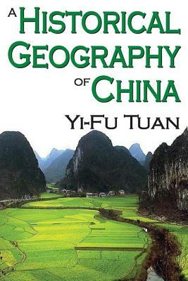 A Historical Geography of China by Yi-Fu Tuan