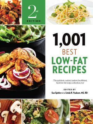 1,001 Best Low-Fat Recipes: The Quickest, Easiest, Healthiest, Tastiest, Best Low-Fat Collection Ever by Sue Spitler