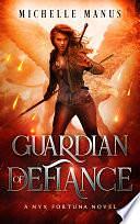 Guardian of Defiance by Michelle Manus