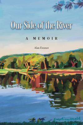 Our Side of the River: A Memoir by Alan Emmet