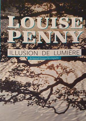 Illusion de Lumière by Louise Penny