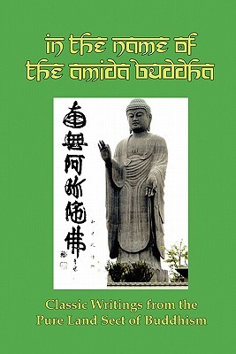 In the Name of the Amida Buddha: Classic Writings from the Pure Land Sect of Buddhism by Yejitsu Okusa, S. Yamabe, Tada Kanai