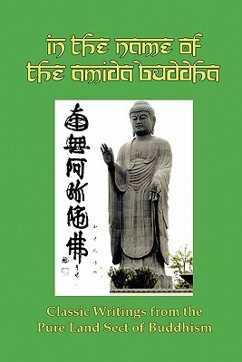 In the Name of the Amida Buddha: Classic Writings from the Pure Land Sect of Buddhism by Tada Kanai, S. Yamabe, Yejitsu Okusa