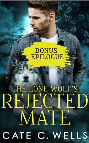 The Lone Wolf's Rejected Mate Bonus Epilogue by Cate C. Wells