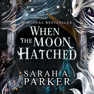 When the Moon Hatched by Sarah A. Parker