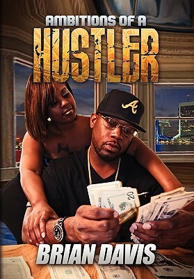 Ambitions of a Hustler by Brian Davis