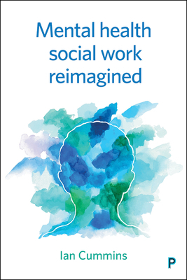 Mental Health Social Work Reimagined by Ian Cummins