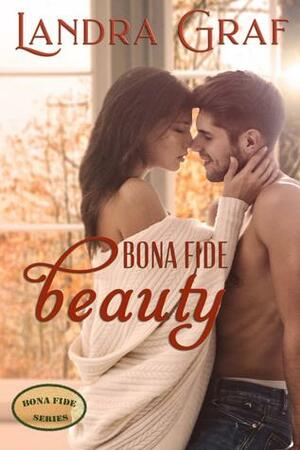 Bona Fide Beauty by Landra Graf