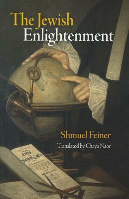 The Jewish Enlightenment by Shmuel Feiner