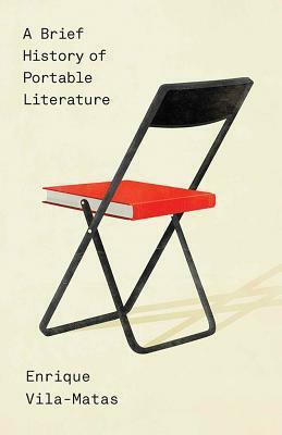 A Brief History of Portable Literature by Tom Bunstead, Enrique Vila-Matas, Anne McLean