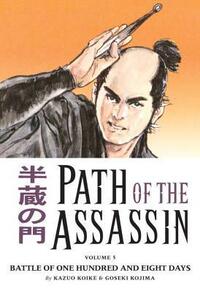Path of the Assassin, Vol. 5: Battle of One Hundred and Eight Days by Goseki Kojima, Kazuo Koike