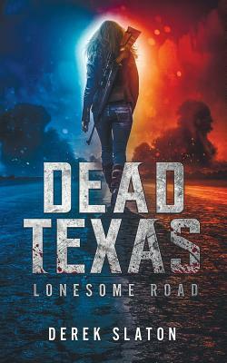 Dead Texas: Lonesome Road by Derek Slaton