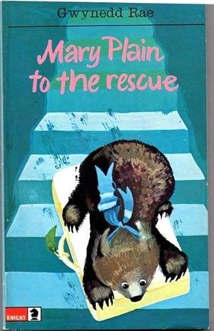 Mary Plain to the Rescue by Gwynedd Rae