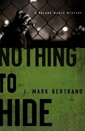 Nothing to Hide by J. Mark Bertrand
