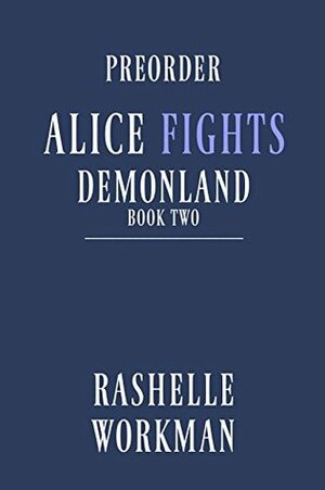 Alice Fights Demonland by RaShelle Workman