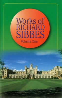 Works of Sibbs V1 by Richard Sibbes