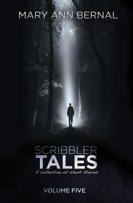 Scribbler Tales (Volume Five) by Mary Ann Bernal