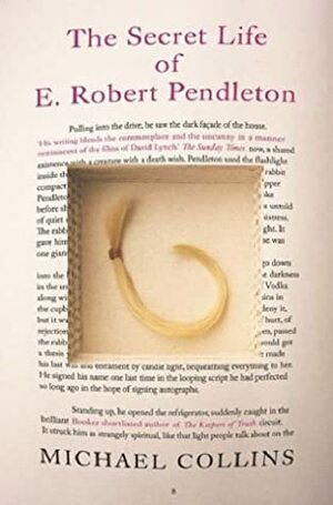 The Secret Life of E. Robert Pendleton by Michael Collins