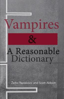 Vampires & A Reasonable Dictionary by Scott Abbott, Zarko Radakovic