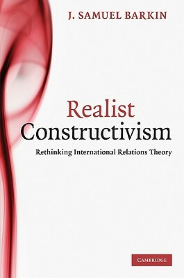 Realist Constructivism by J. Samuel Barkin