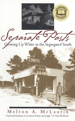 Separate Pasts: Growing Up White in the Segregated South by Melton a. McLaurin