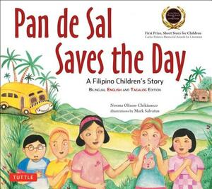 Pan de Sal Saves the Day: An Award-Winning Children's Story from the Philippines [new Bilingual English and Tagalog Edition] by Norma Olizon-Chikiamco