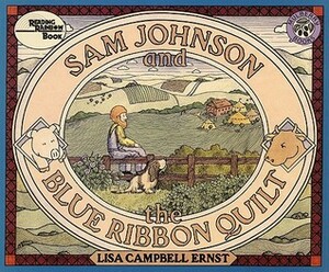 Sam Johnson and the Blue Ribbon Quilt by Lisa Campbell Ernst