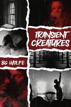 Transient Creatures by B.G. Wolfe